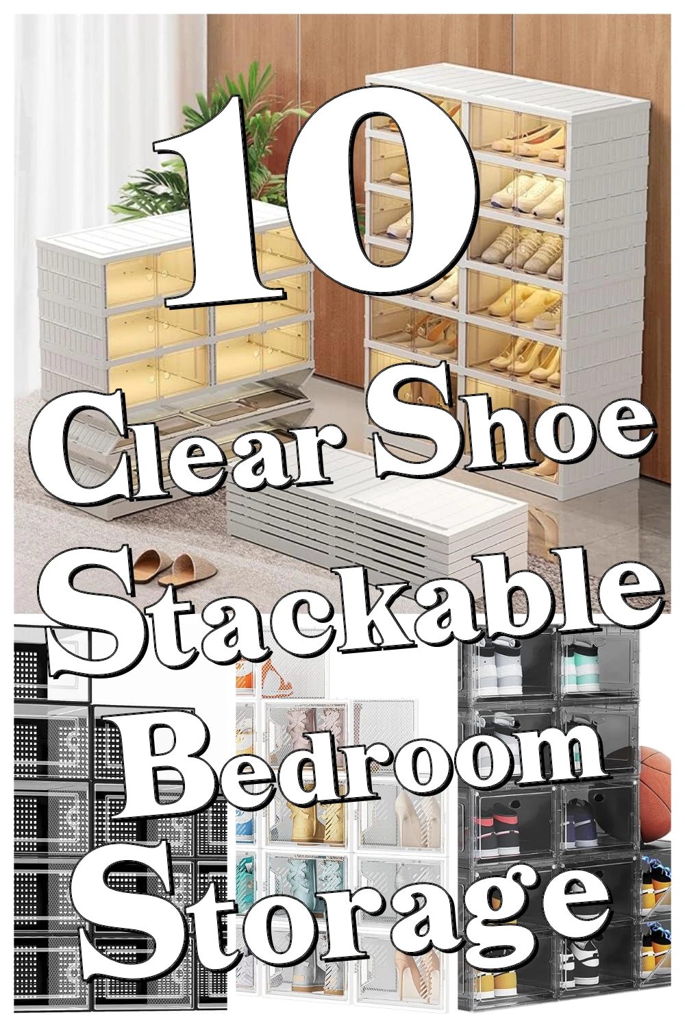 10 Genius Clear Stackable Shoe Boxes You Didn’t Know You Needed for an Organized Bedroom