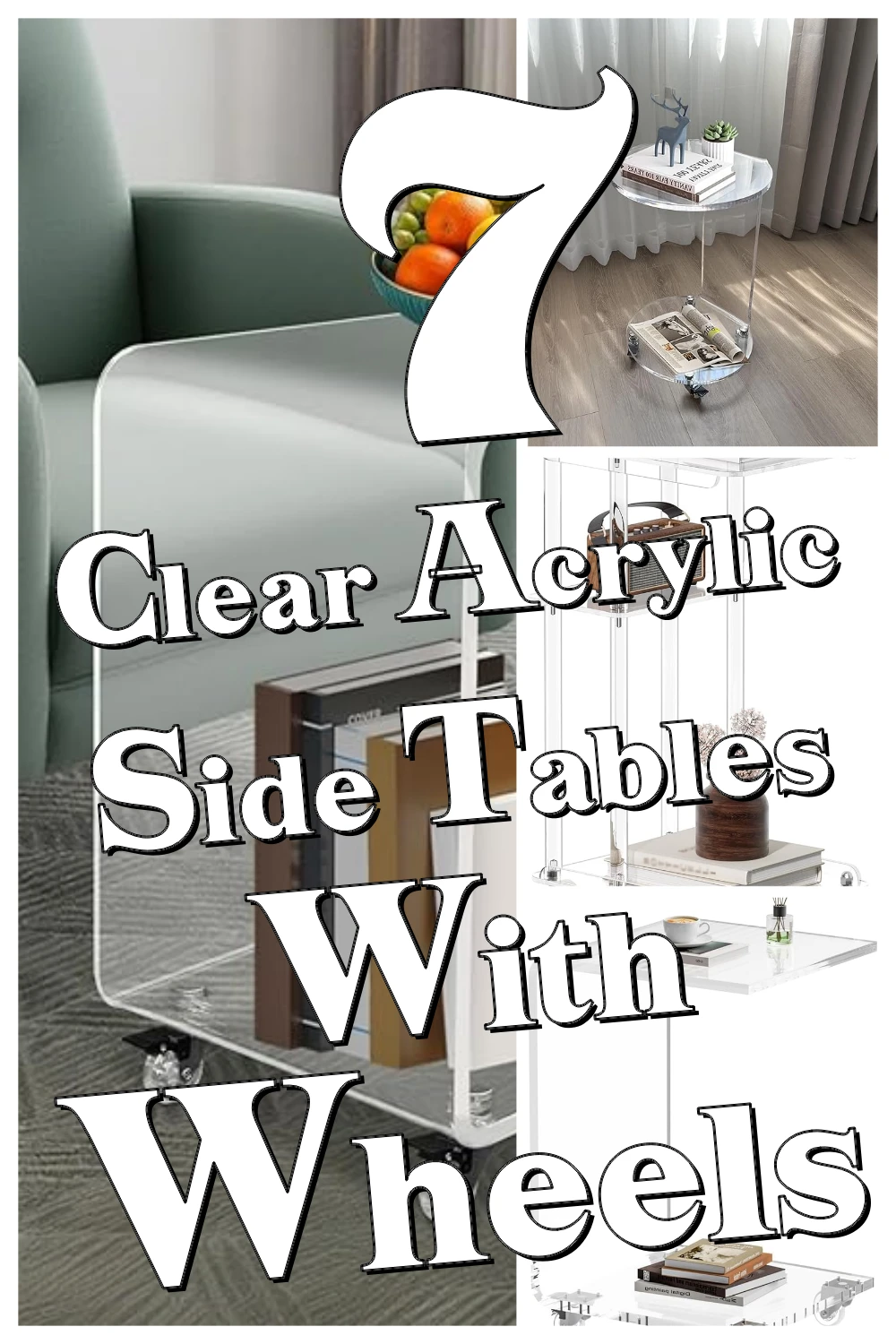 7 Clever Clear Acrylic Side Tables on Wheels That Make Small Living Rooms Feel Spacious
