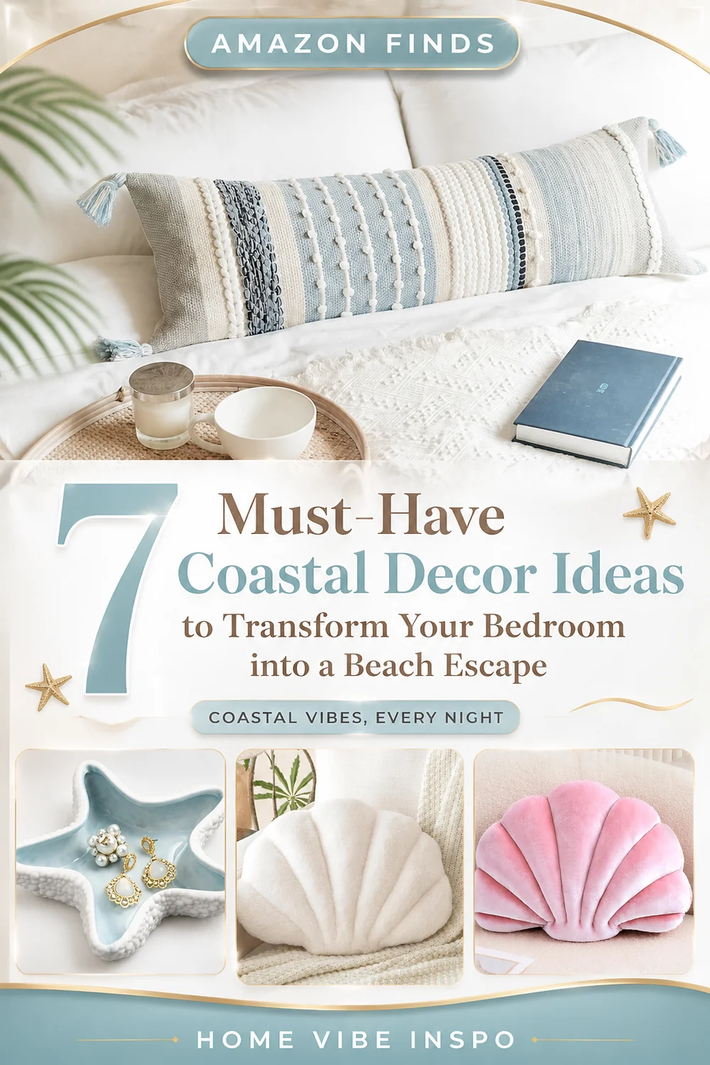 7 Must-Have Coastal Decor Ideas to Transform Your Bedroom into a Beach Escape